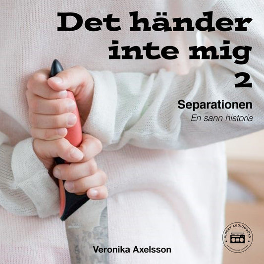 Det händer inte mig, del 2: SEPARATIONEN - En sann historia – Ljudbok