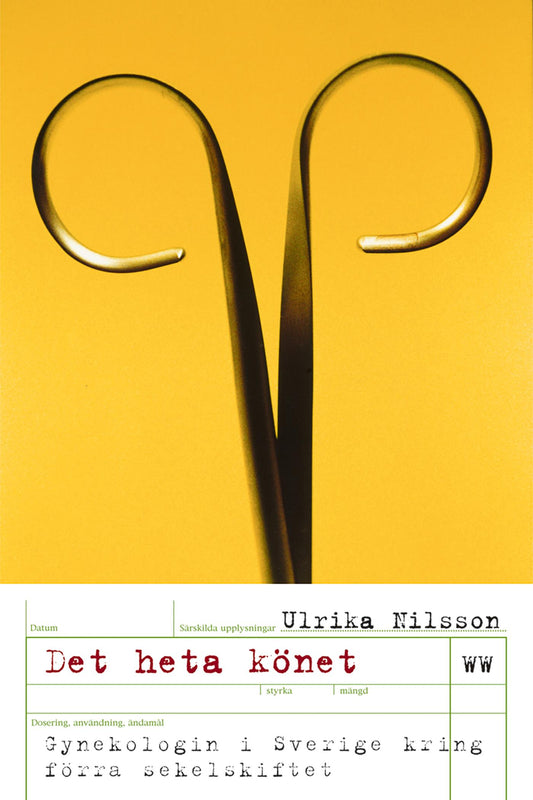 Det heta könet : gynekologin i Sverige kring förra sekelskiftet – E-bok