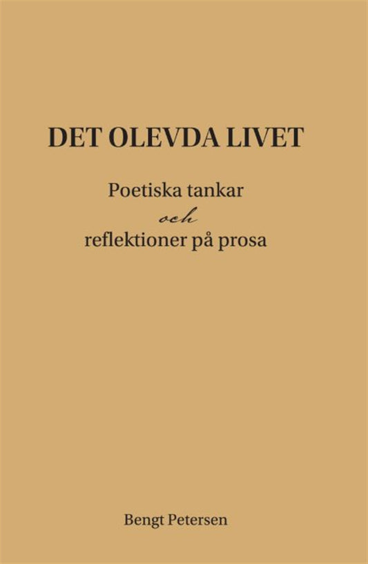 Det olevda livet. Poetiska tankar och reflektioner på prosa. – E-bok