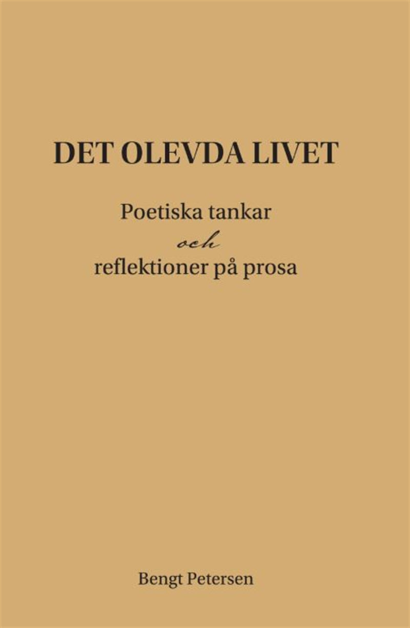 Det olevda livet. Poetiska tankar och reflektioner på prosa. – E-bok