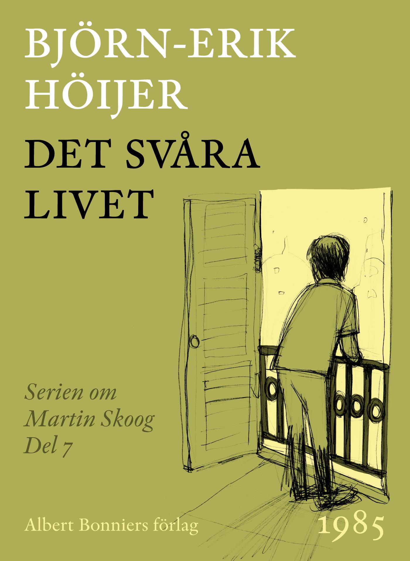 Det svåra livet : en berättelse om Martin Skoog – E-bok