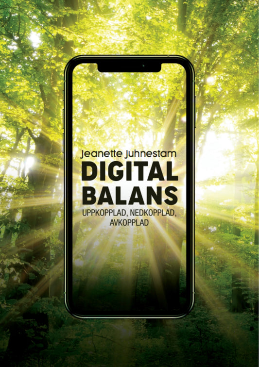 Digital balans: Uppkopplad,nedkopplad, avkopplad – E-bok