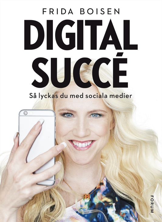 Digital succé : så lyckas du med sociala medier – E-bok