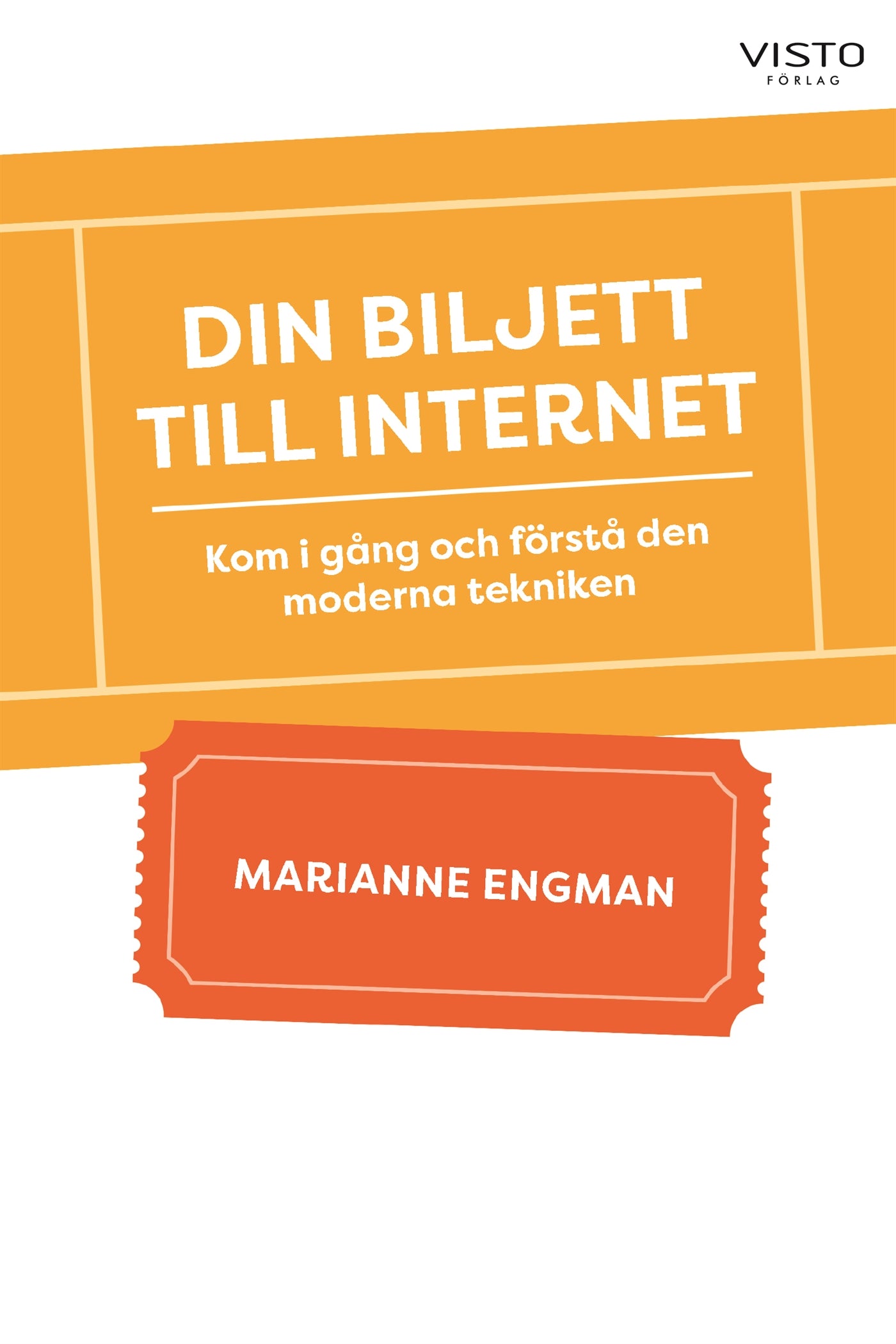 Din biljett till internet : Kom i gång och förstå den moderna tekniken – E-bok