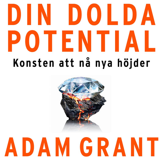 Din dolda potential: Konsten att nå nya höjder – Ljudbok