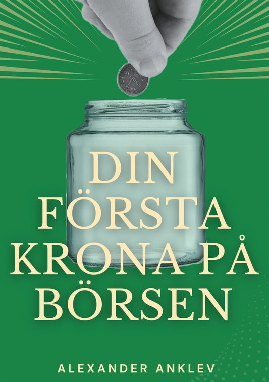 Din första krona på börsen: Steg för steg-manual till dig som aldrig investerat på börsen tidigare – E-bok