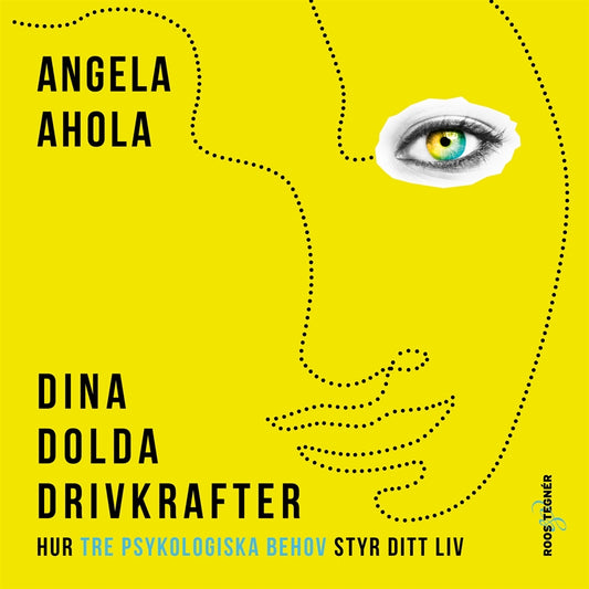 Dina dolda drivkrafter: hur tre psykologiska behov styr ditt liv – Ljudbok