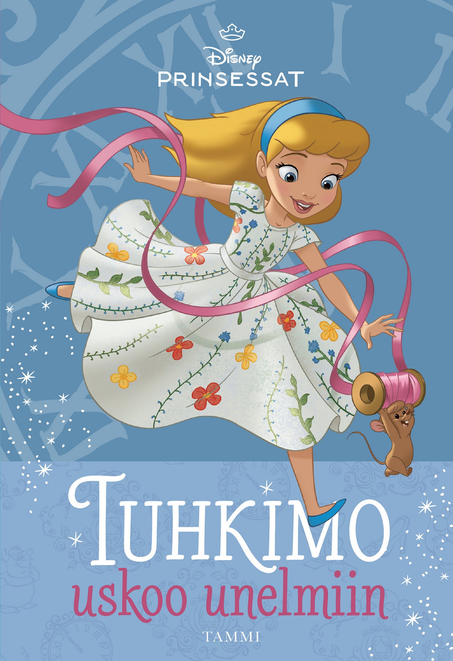 Disney. Prinsessat. Tuhkimo uskoo unelmiin – E-bok