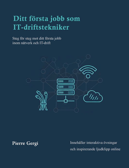 Ditt första jobb som IT-driftstekniker: Steg för steg mot ditt första jobb inom IT-drift – E-bok