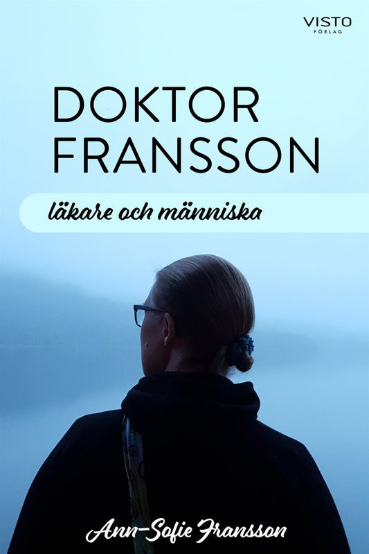 Doktor Fransson : läkare och människa – E-bok