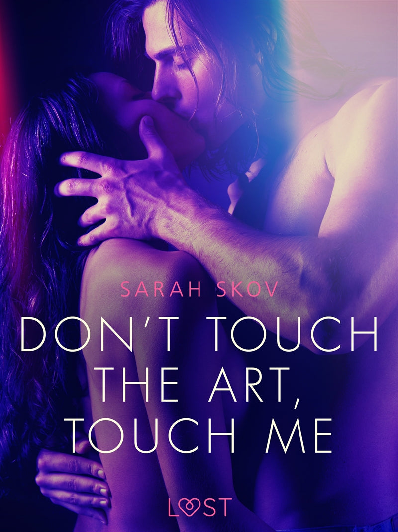 Don’t touch the art, touch me - Erotic Short Story – E-bok