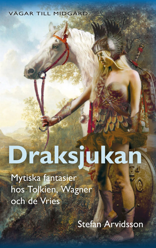 Draksjukan : Mytiska fantasier hos Tolkien, Wagner och de Vries – E-bok