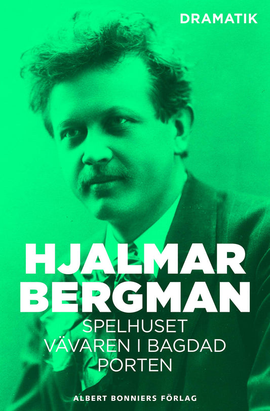 Dramatik. Spelhuset ; Vävaren i Bagdad ; Porten – E-bok