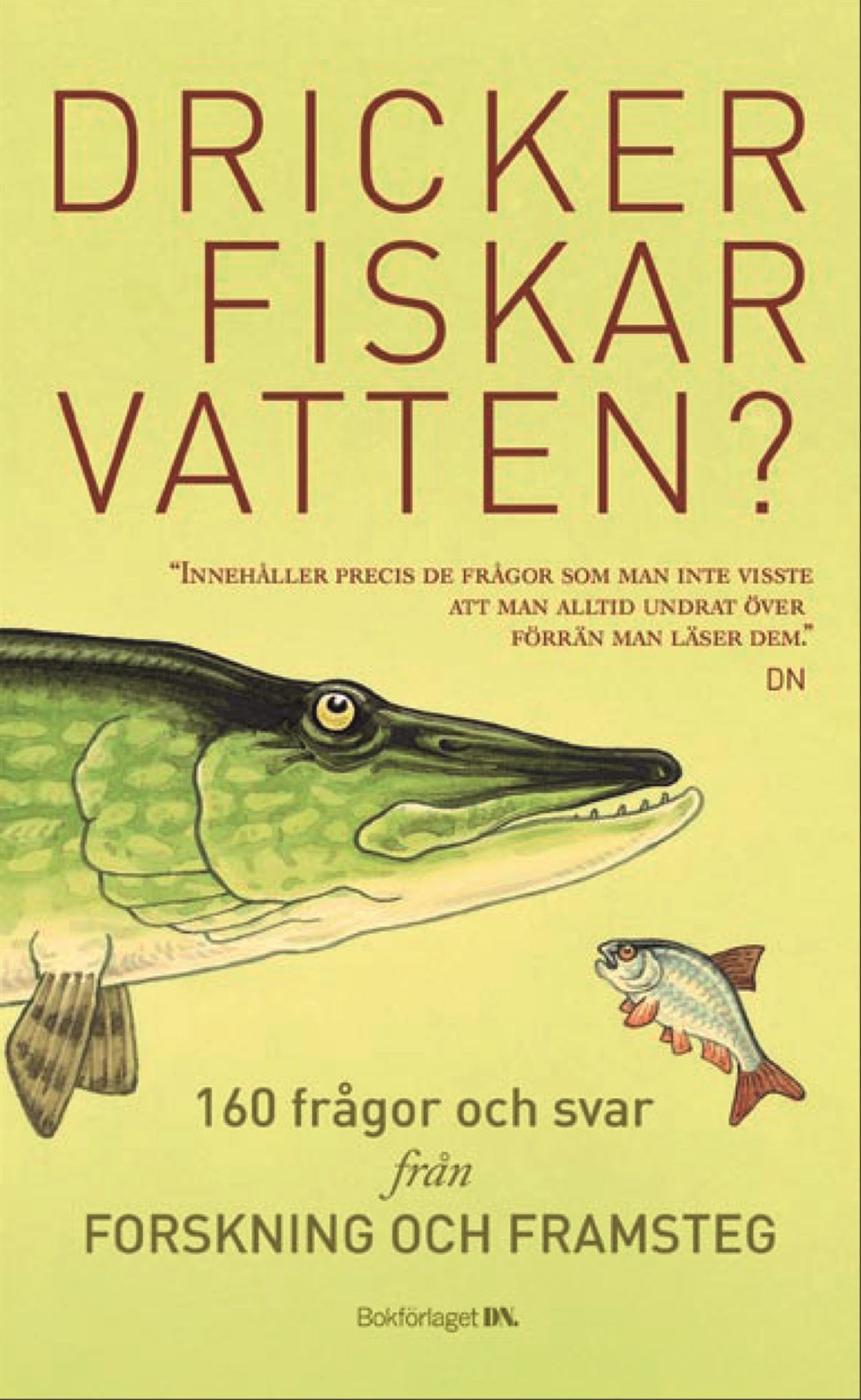 Dricker fiskar vatten? : 156 frågor och svar från Forskning och Framsteg – E-bok