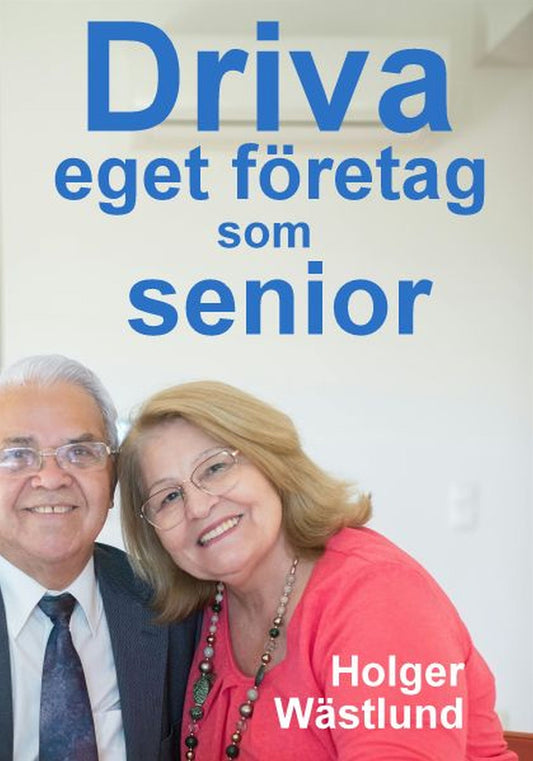 Driva eget företag som senior: då åldern är en fördel – E-bok