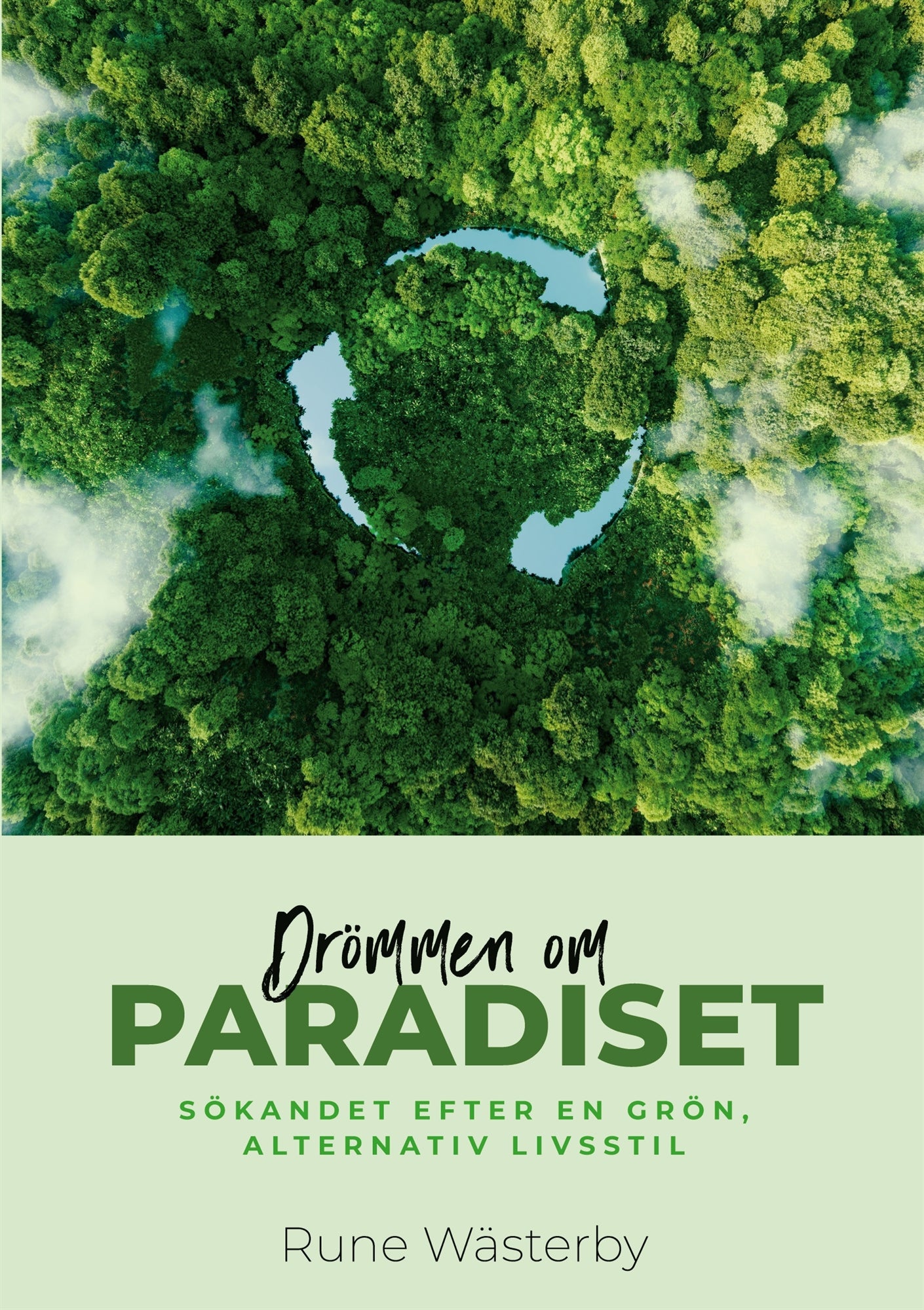 Drömmen om PARADISET: Sökandet efter en grön alternativ livsstil – E-bok