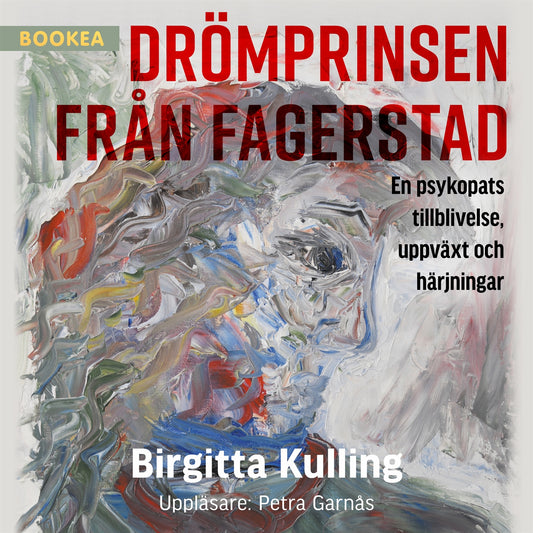 Drömprinsen från Fagerstad: en psykopats tillblivelse, uppväxt och härjningar – Ljudbok