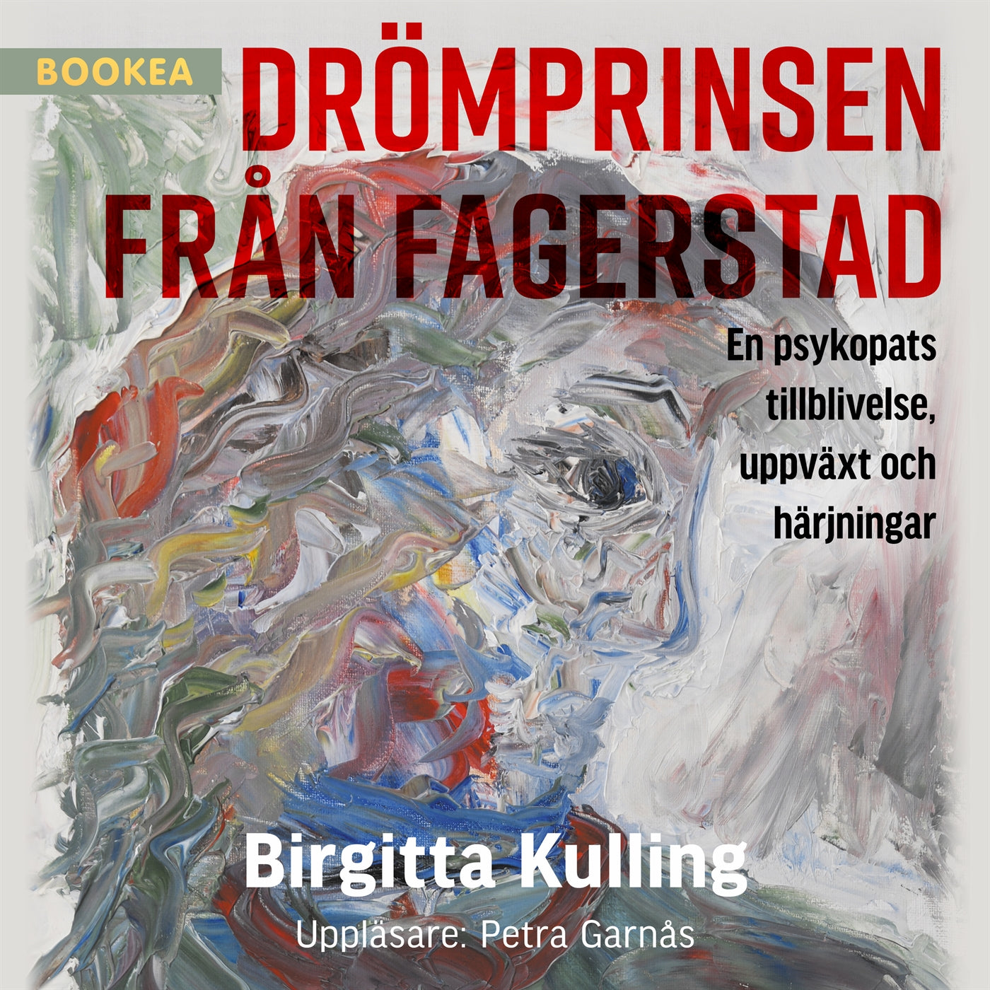 Drömprinsen från Fagerstad: en psykopats tillblivelse, uppväxt och härjningar – Ljudbok