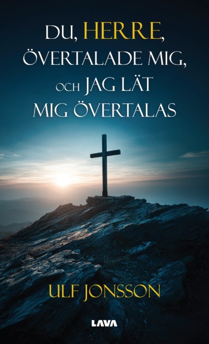 Du, Herre, övertalade mig, och jag lät mig övertalas – E-bok