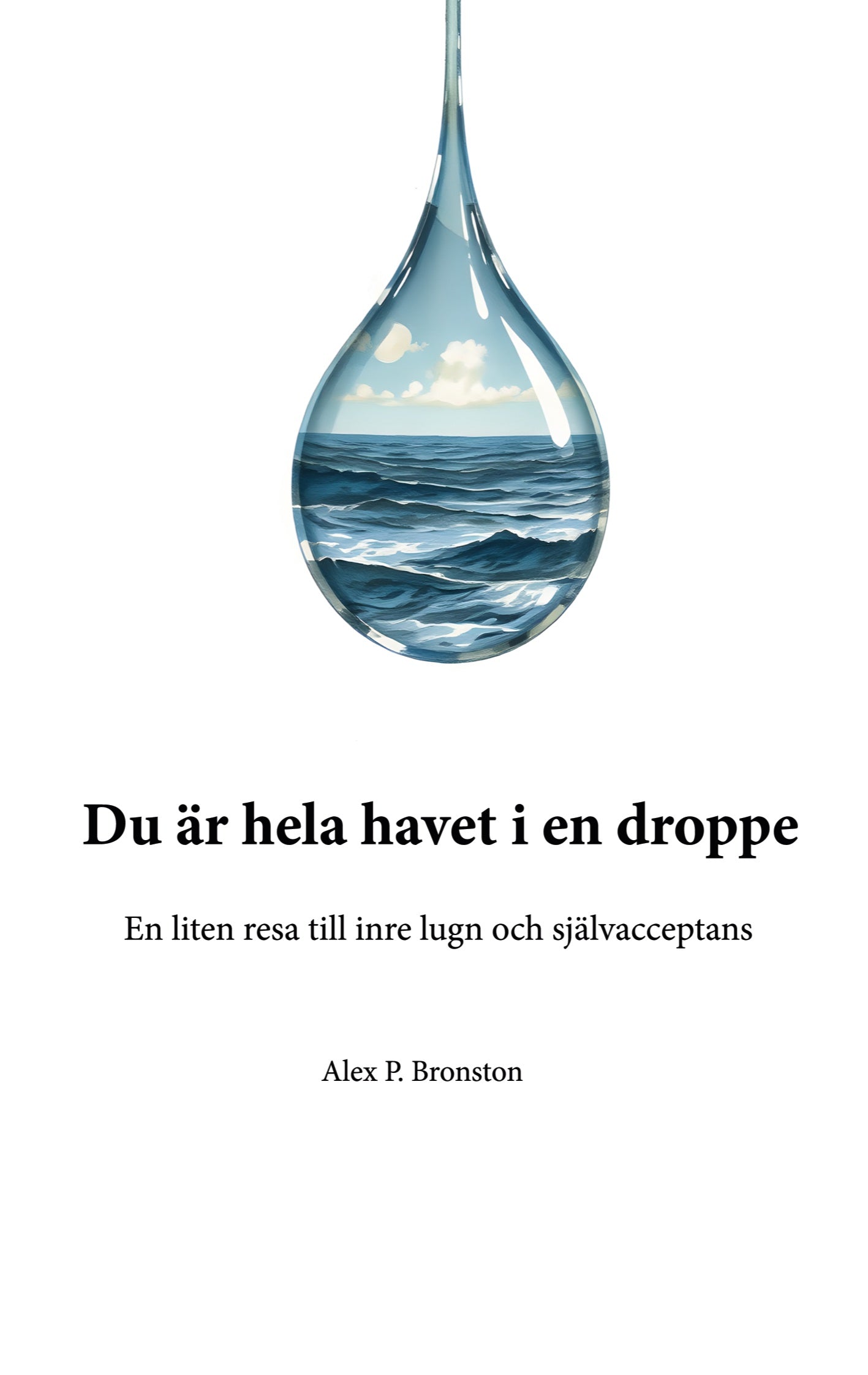 Du är hela havet i en droppe: En liten resa till inre lugn och självacceptans – E-bok