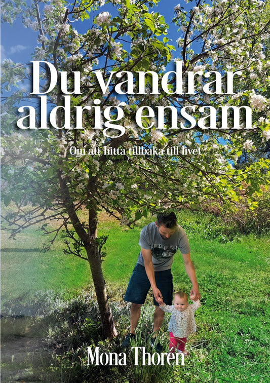 Du vandrar aldrig ensam: Om att hitta tillbaka till livet – E-bok