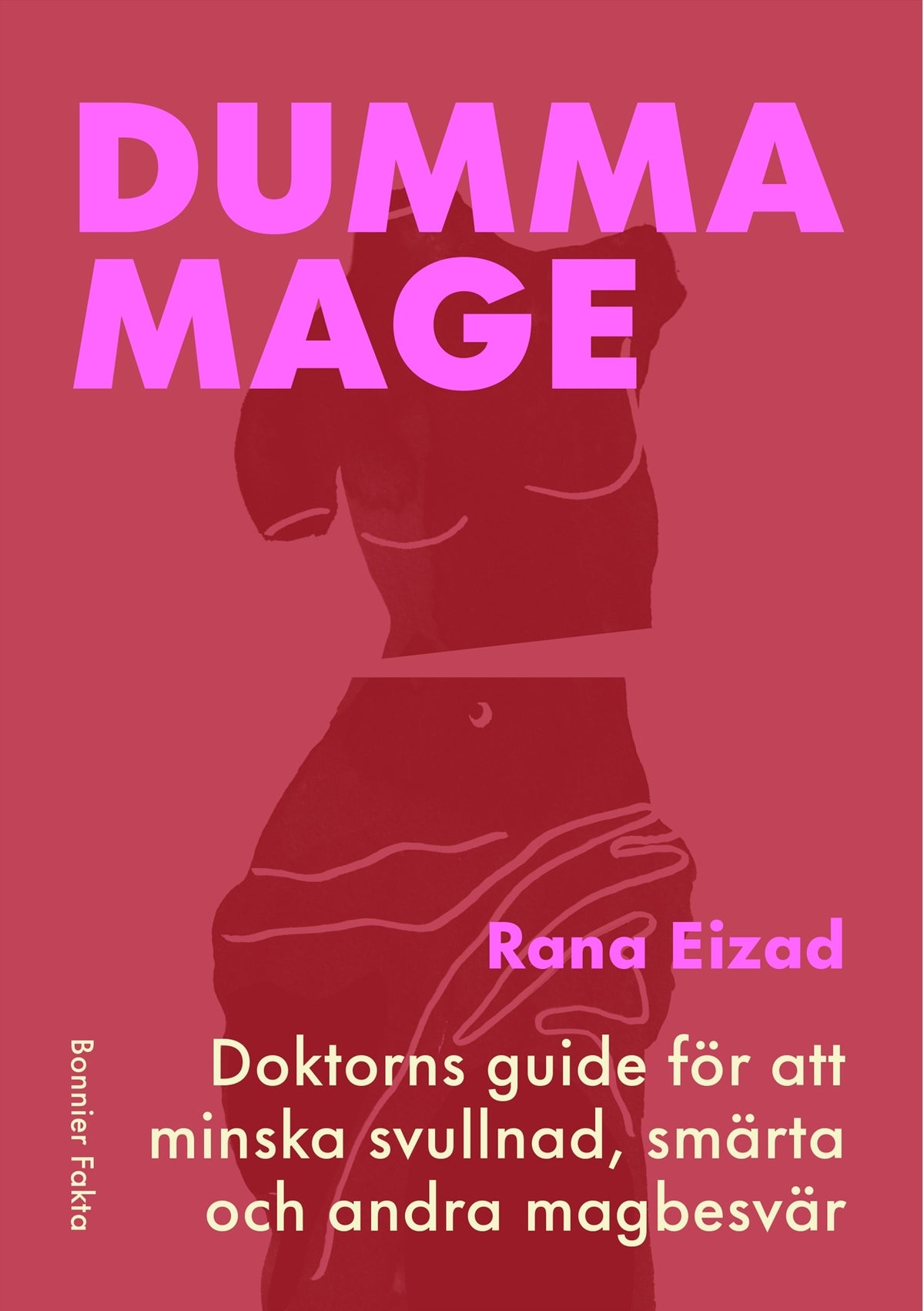 Dumma mage : doktorns guide för att minska svullnad, smärta och andra magbesvär – E-bok
