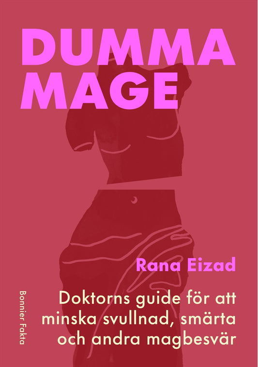 Dumma mage : doktorns guide för att minska svullnad, smärta och andra magbesvär – E-bok