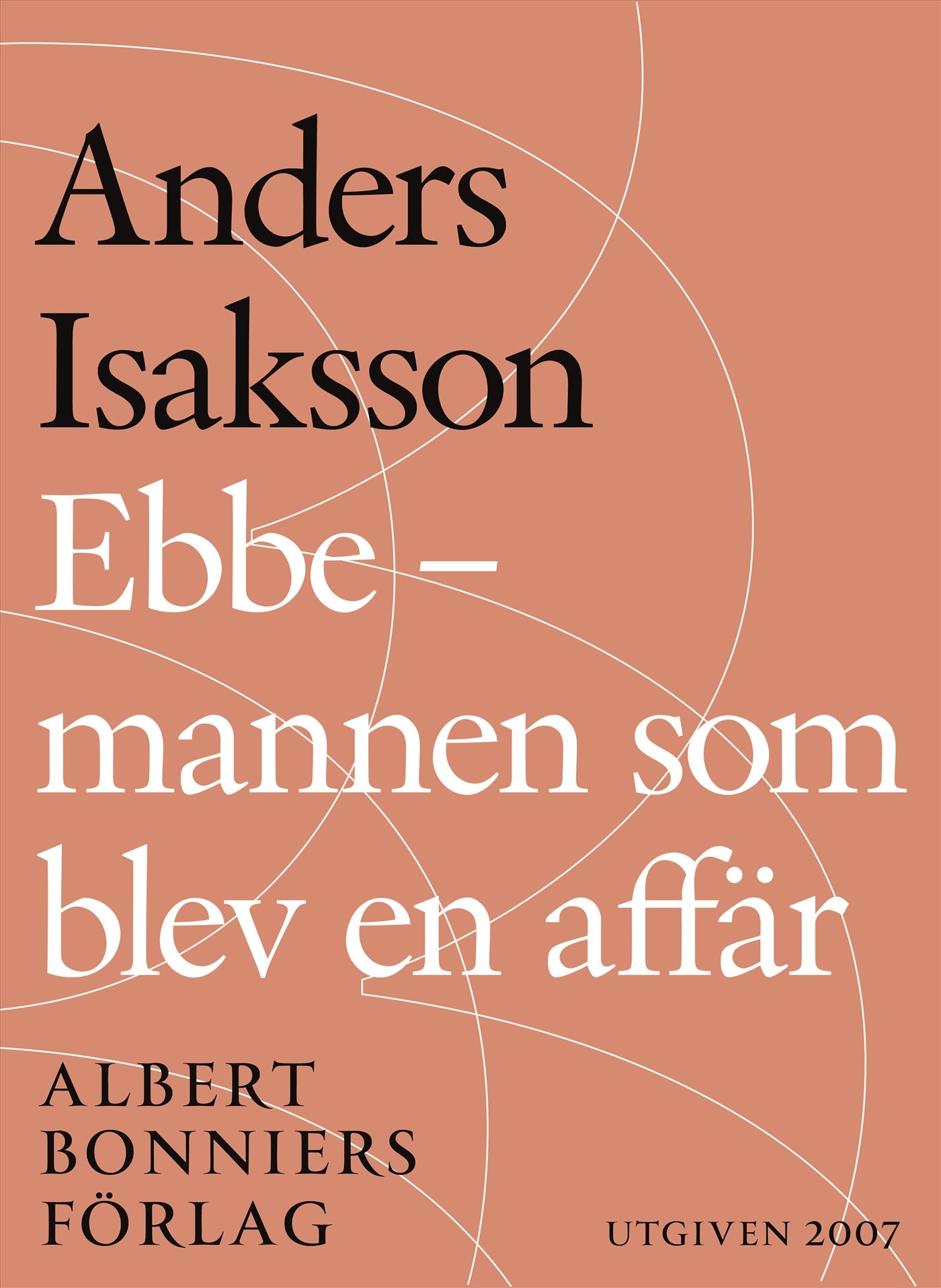 Ebbe - mannen som blev en affär : Historien om Ebbe Carlsson – E-bok