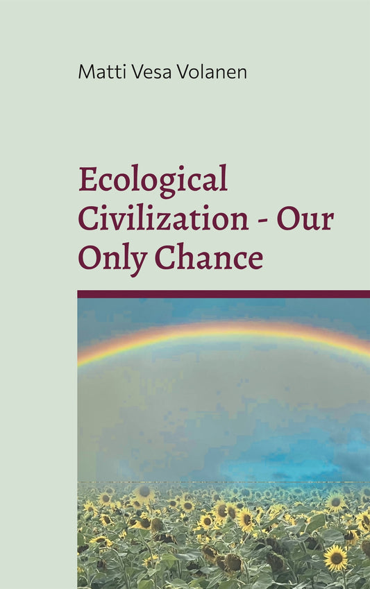 Ecological Civilization - Our Only Chance: Towards Ecological Realism, Communal Reproduction and Democratic Transition – E-bok