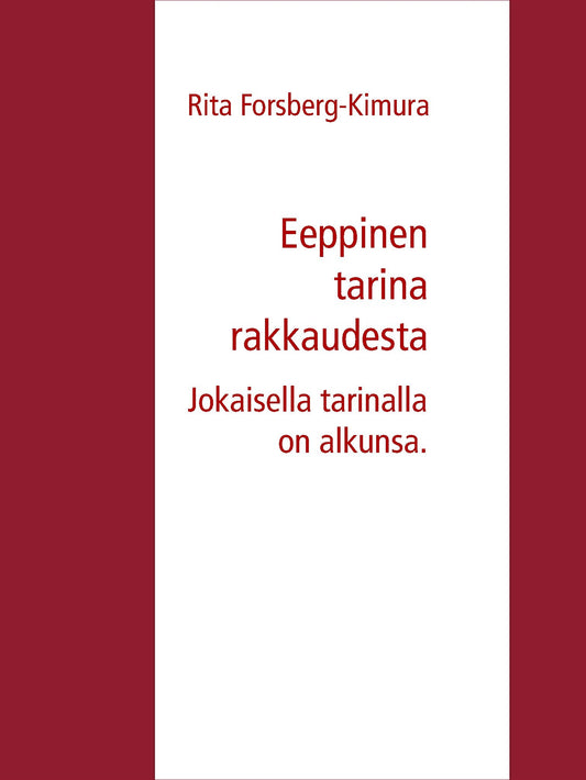 Eeppinen tarina rakkaudesta: Jokaisella tarinalla on alkunsa. – E-bok