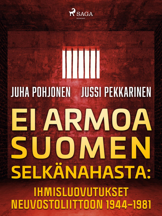 Ei armoa Suomen selkänahasta: Ihmisluovutukset Neuvostoliittoon 1944–1981 – E-bok