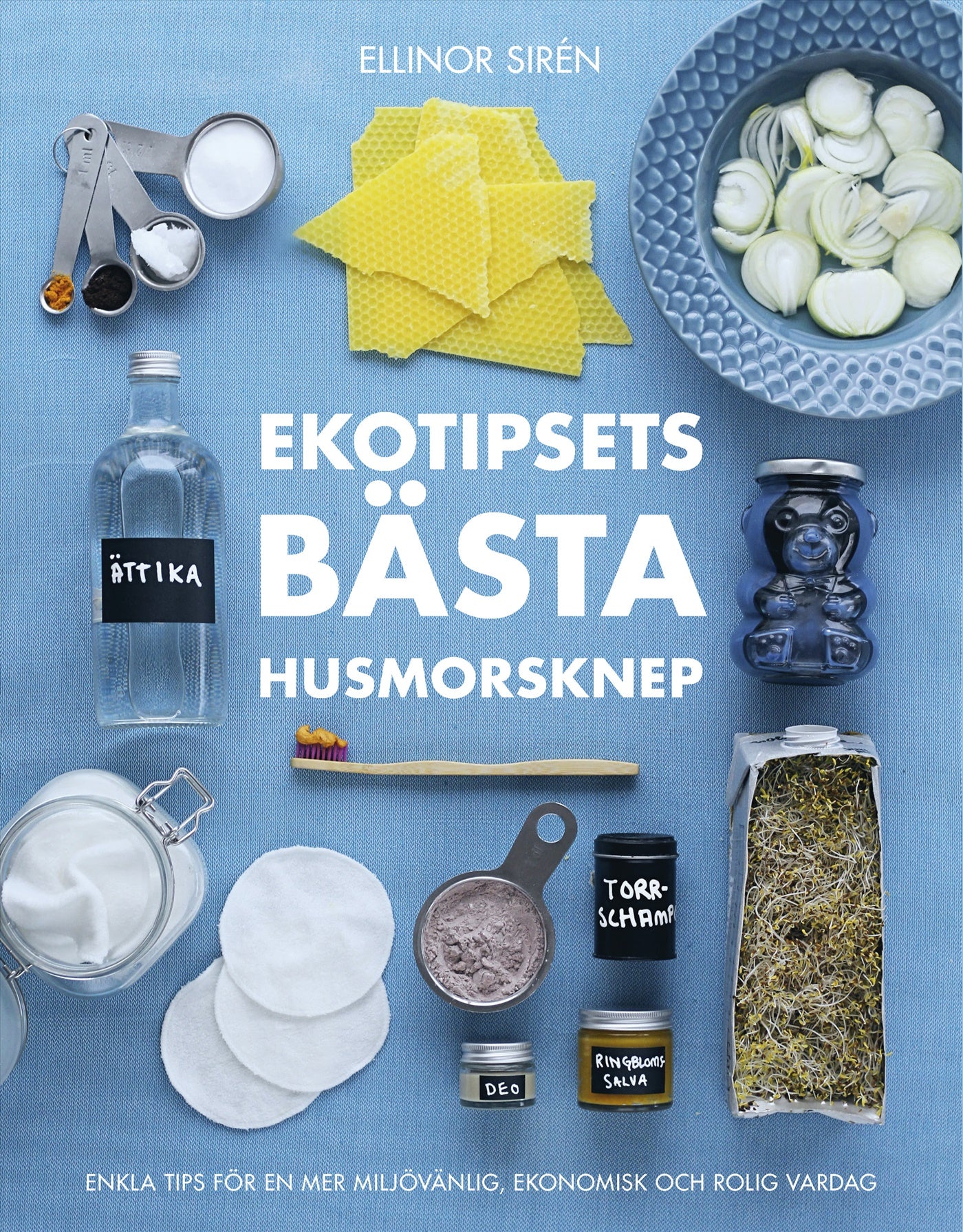 Ekotipsets bästa husmorsknep : enkla tips för en mer miljövänlig, ekonomisk och rolig vardag – E-bok