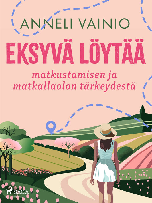 Eksyvä löytää: matkustamisen ja matkallaolon tärkeydestä – E-bok