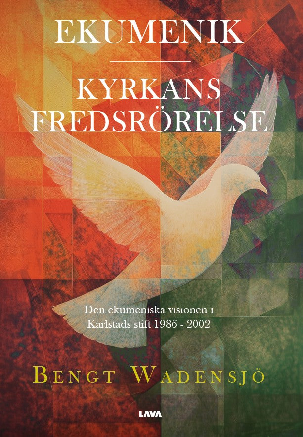 Ekumenik : Kyrkans fredsrörelse - den ekumeniska visionen i Karlstads stift 1986 - 2002 – E-bok
