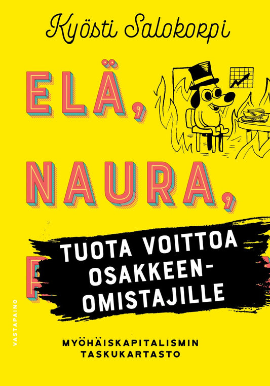 Elä, naura, tuota voittoa osakkeenomistajille – E-bok