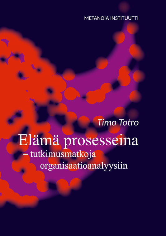 Elämä prosesseina: tutkimusmatkoja organisaatioanalyysiin – E-bok