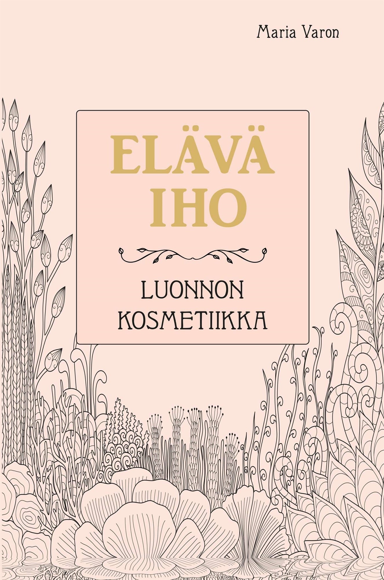 Elävä iho – Luonnon kosmetiikka – E-bok