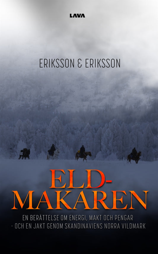 Eldmakaren : en berättelse om energi, makt och pengar och en jakt genom skandinaviens norra vildmark – E-bok