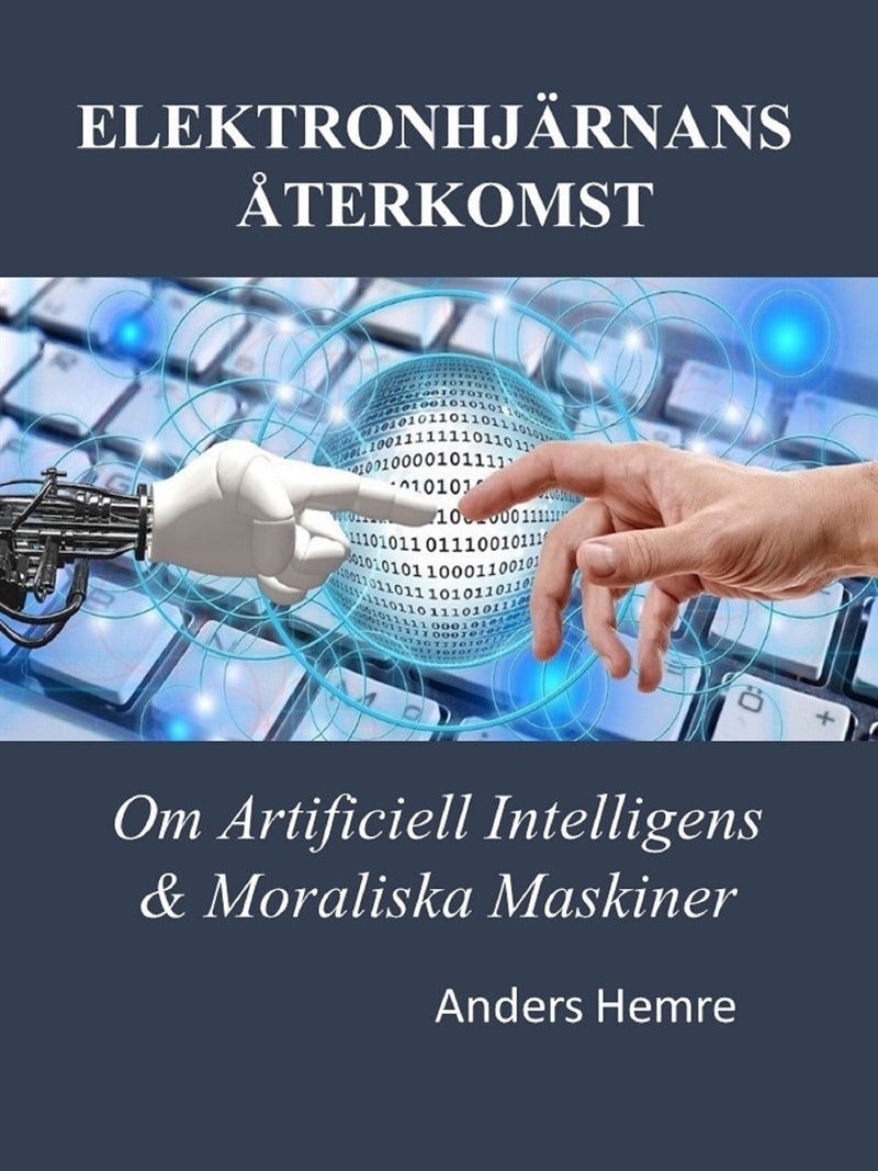 Elektronhjärnans Återkomst: Om Människor, Artificiell Intelligens och Moraliska Maskiner – E-bok