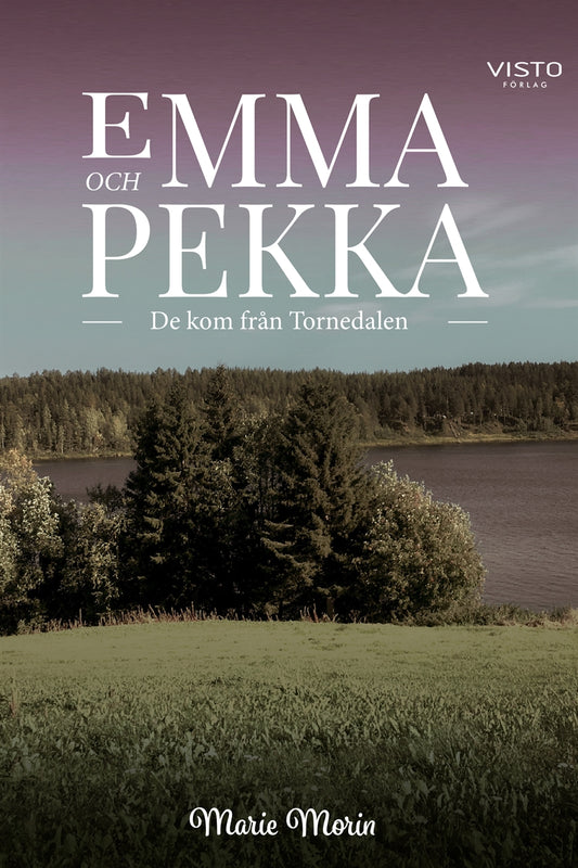 Emma och Pekka - De kom från Tornedalen – E-bok