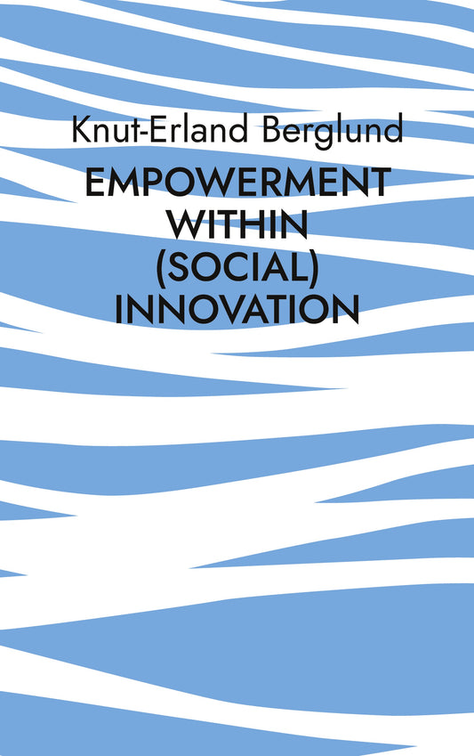 Empowerment within (social) innovation: How innovative entrepreneurial acitivity can ensure equality of opportunity – E-bok