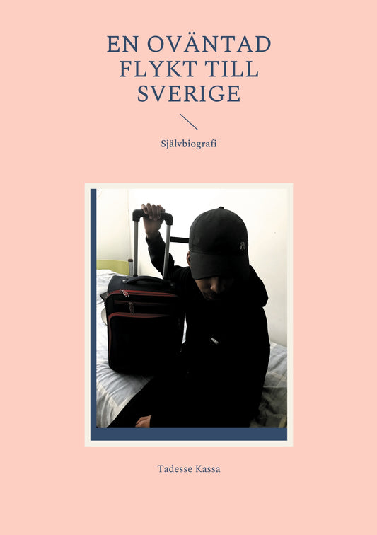 En Oväntad flykt till Sverige: Självbiografi – E-bok