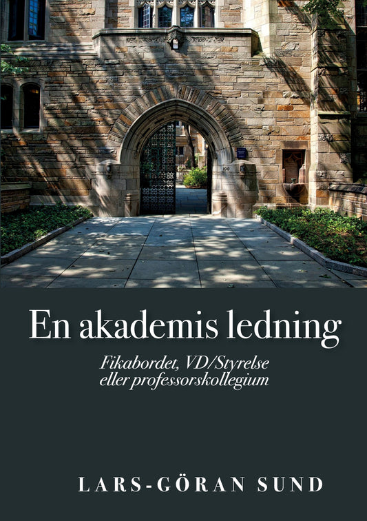 En akademis ledning: Fikabordet, VD/Styrelse eller professorskollegium – E-bok