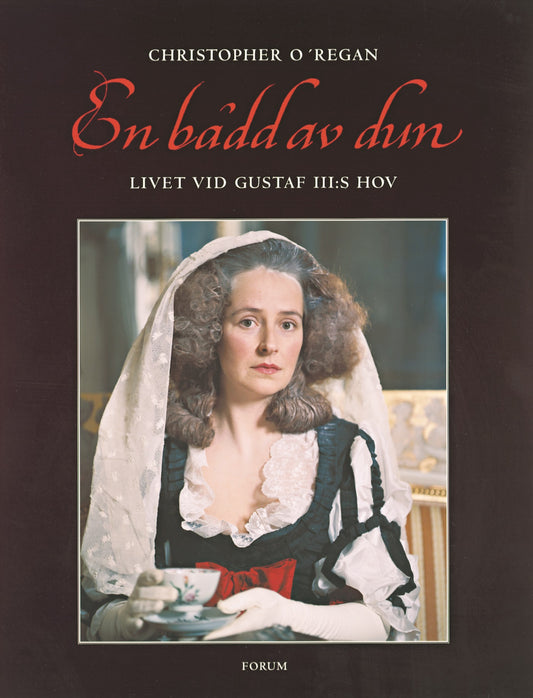 En bädd av dun : Livet vid Gustaf III:s hov – E-bok