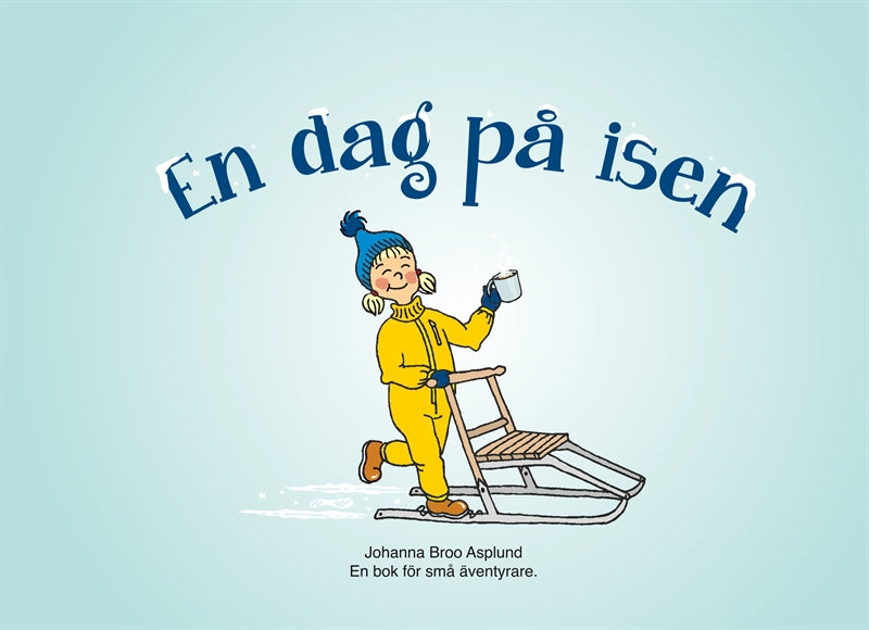 En dag på isen: En bok för små äventyrare. – E-bok