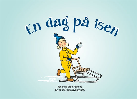 En dag på isen: En bok för små äventyrare. – E-bok