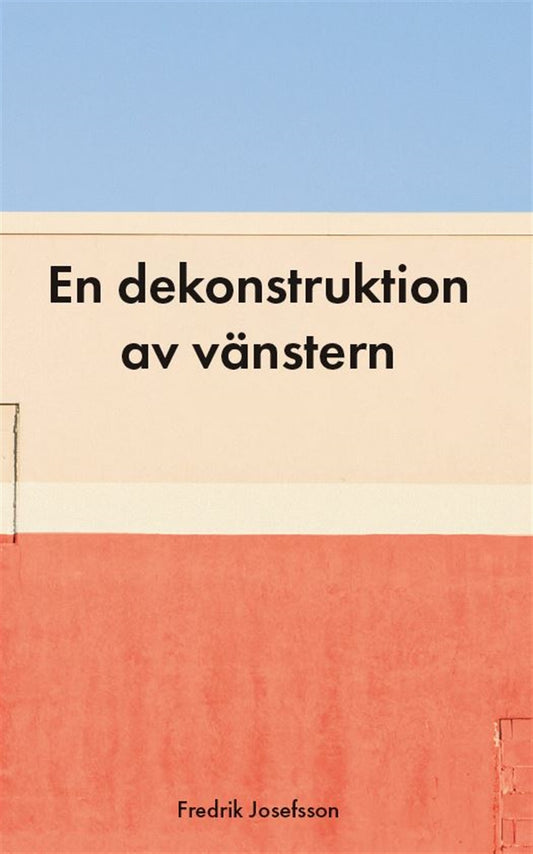 En dekonstruktion av vänstern – E-bok