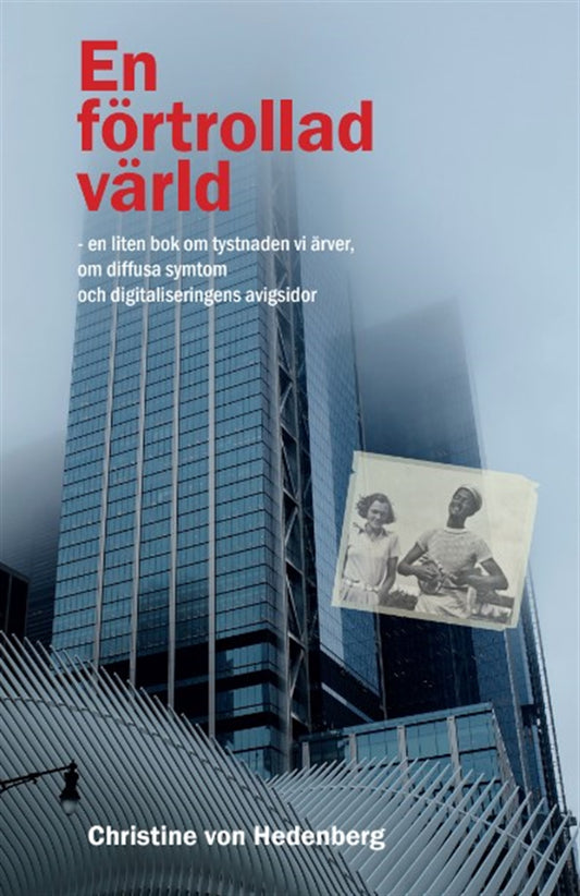 En förtrollad värld : en liten bok om tystnaden vi ärver, om diffusa symtom och digitaliseringens avigsidor – E-bok
