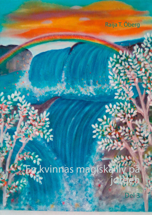 En kvinnas magiska liv på jorden: Del 3 – E-bok