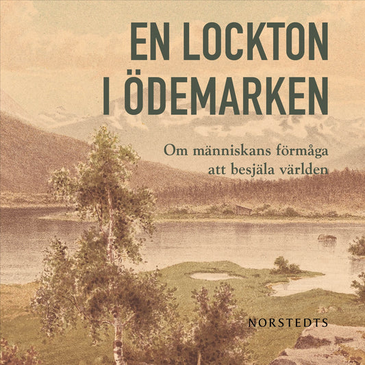 En lockton i ödemarken : om människans förmåga att besjäla världen – Ljudbok